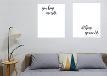 Load image into Gallery viewer, You keep me safe I'll keep you wild-double prints, 5x7, 8x10, 11x14, Wall Print
