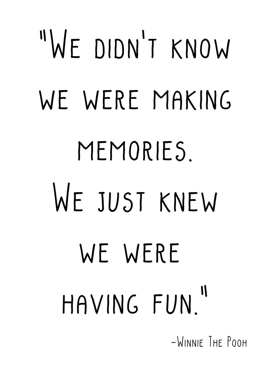 We Didn't Realize We Were Making Memories..