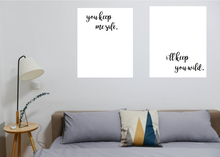 Load image into Gallery viewer, You keep me safe I&#39;ll keep you wild-double prints, 5x7, 8x10, 11x14, Wall Print