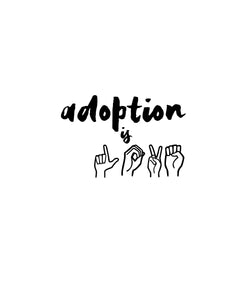 Adoption is LOVE,ASL, Sign Language 5x7, 8x10, 11x14, Wall Print