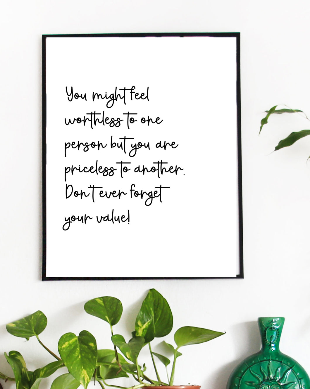 Don't Ever Forget Your Value, 5x7, 8x10, 11x14, Wall Print