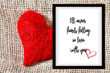 Load image into Gallery viewer, I&#39;ll Never Finish Falling In Love With You, 5x7, 8x10, 11x14, Wall Print