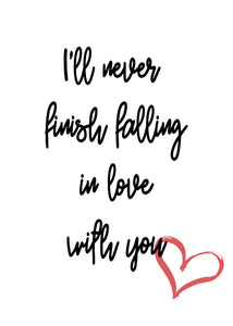 I'll Never Finish Falling In Love With You, 5x7, 8x10, 11x14, Wall Print