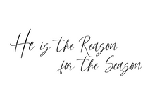 Load image into Gallery viewer, He Is The Reason For The Season, 5x7, 8x10, 11x14, Wall Print