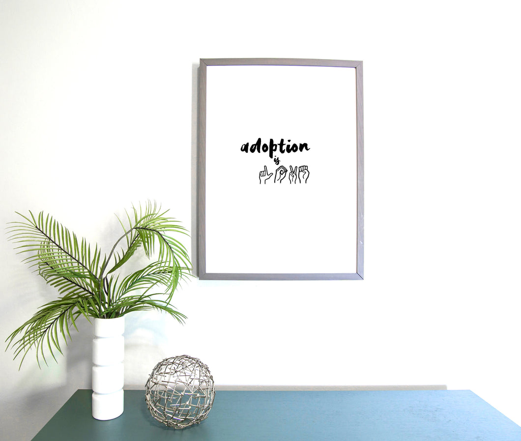 Adoption is LOVE,ASL, Sign Language 5x7, 8x10, 11x14, Wall Print