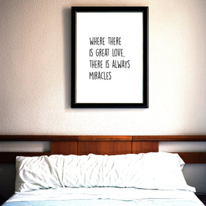 Where There Is Great Love There Is Always Miracles, 5x7, 8x10, 11x14, Wall Print