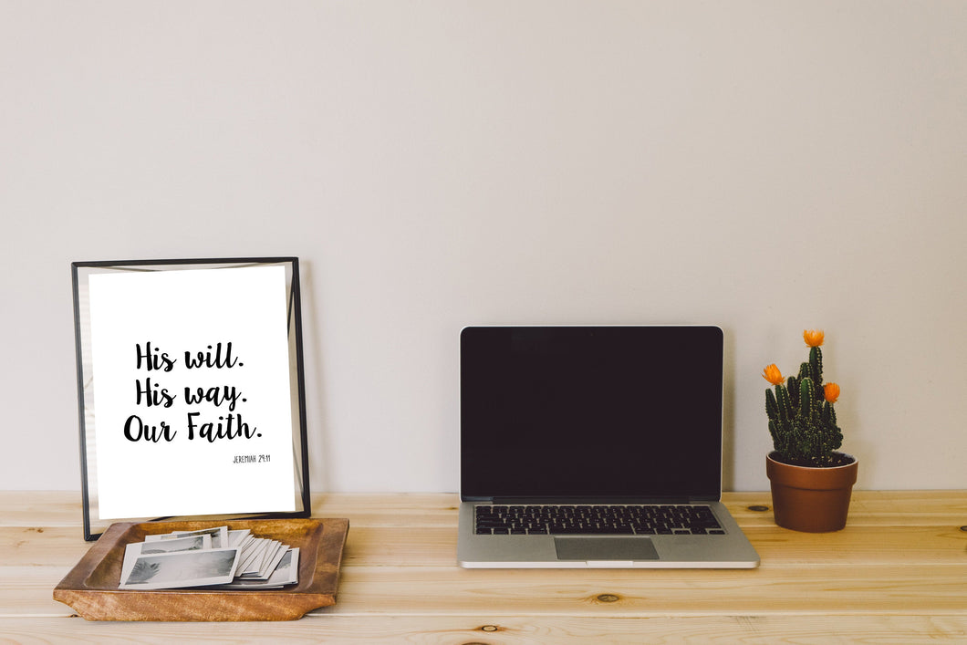 His Will His Way Our Faith, 5x7, 8x10, 11x14, Wall Print