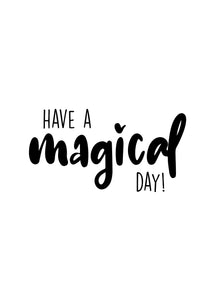 Have A Magical Day, 5x7, 8x10, 11x14, Wall Print