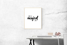 Load image into Gallery viewer, Have A Magical Day, 5x7, 8x10, 11x14, Wall Print