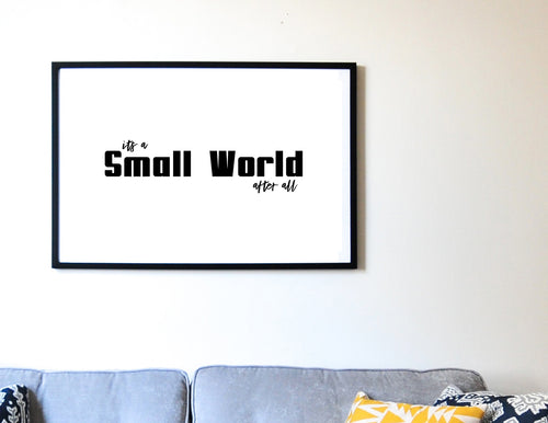 It's A Small World After All, 5x7, 8x10, 11x14, Wall Print